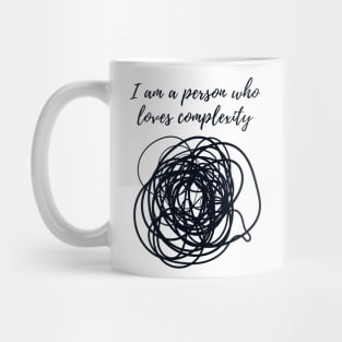 I'm a person who loves complexity Mug